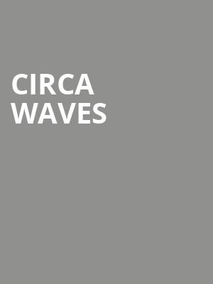 Circa Waves at HMV Forum