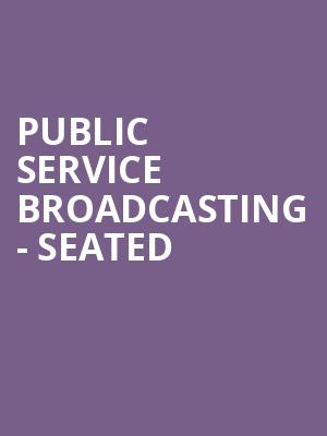 Public Service Broadcasting - Seated at Eventim Hammersmith Apollo