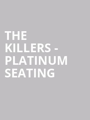 The Killers - Platinum Seating at O2 Arena