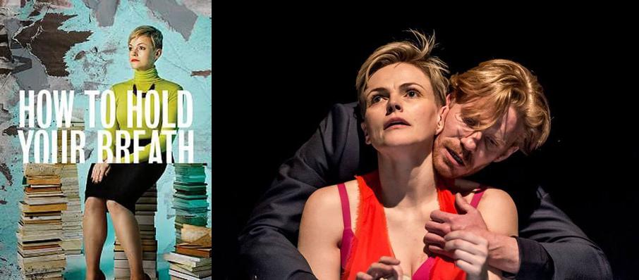 How To Hold Your Breath at Royal Court Theatre