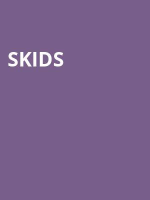 SKIDS at Roundhouse