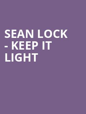 Sean Lock - Keep It Light Tickets Calendar - Jun 2020 ...