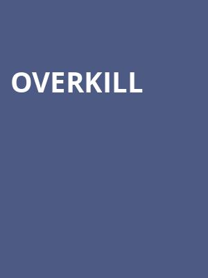 Overkill at O2 Academy Islington