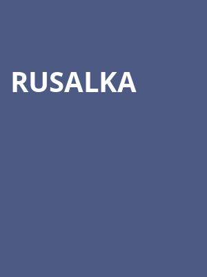 Rusalka at London Coliseum